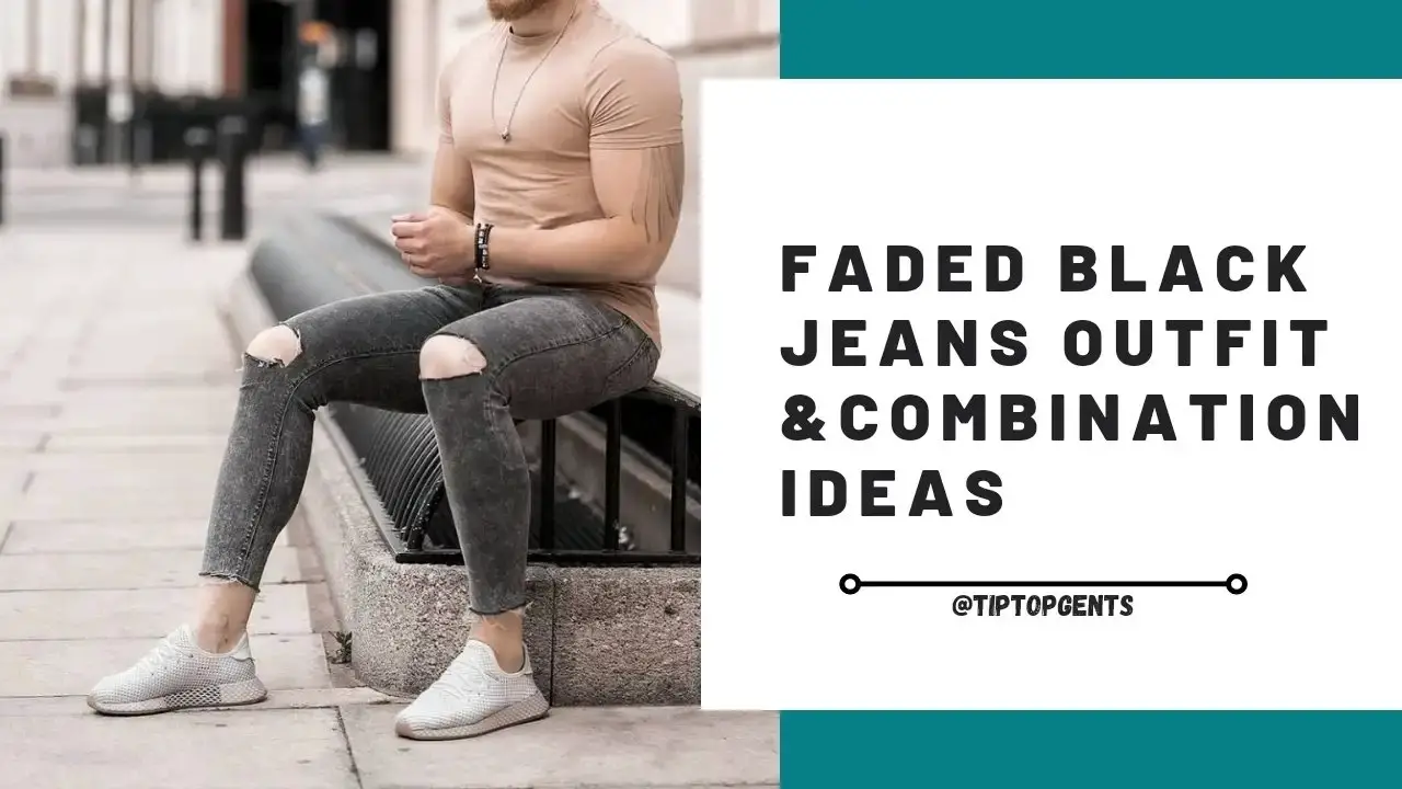 Faded Black Jeans Outfit Mens | Faded Black Jeans Combination - TiptopGents