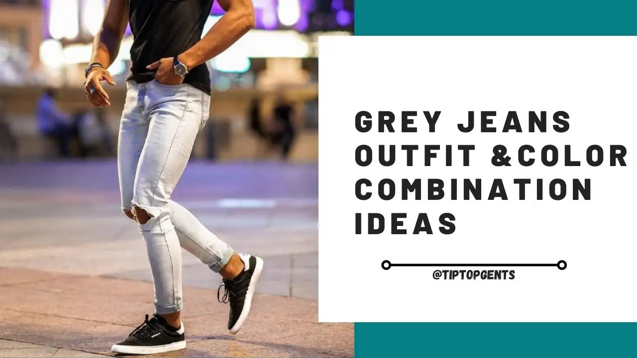 Grey Jeans Outfit Mens | Grey Jeans Combination Ideas - TiptopGents