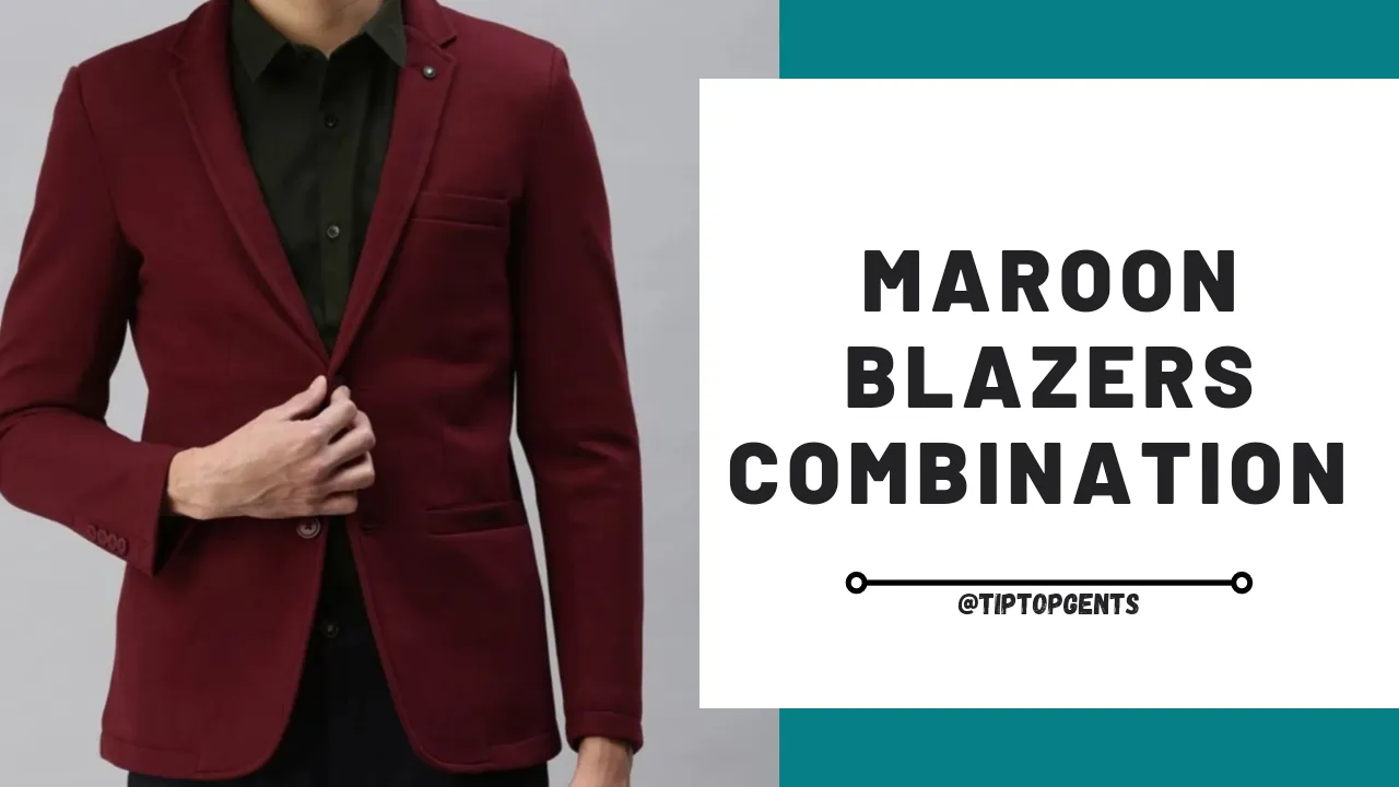Maroon Blazer color combination and Outfit Ideas.