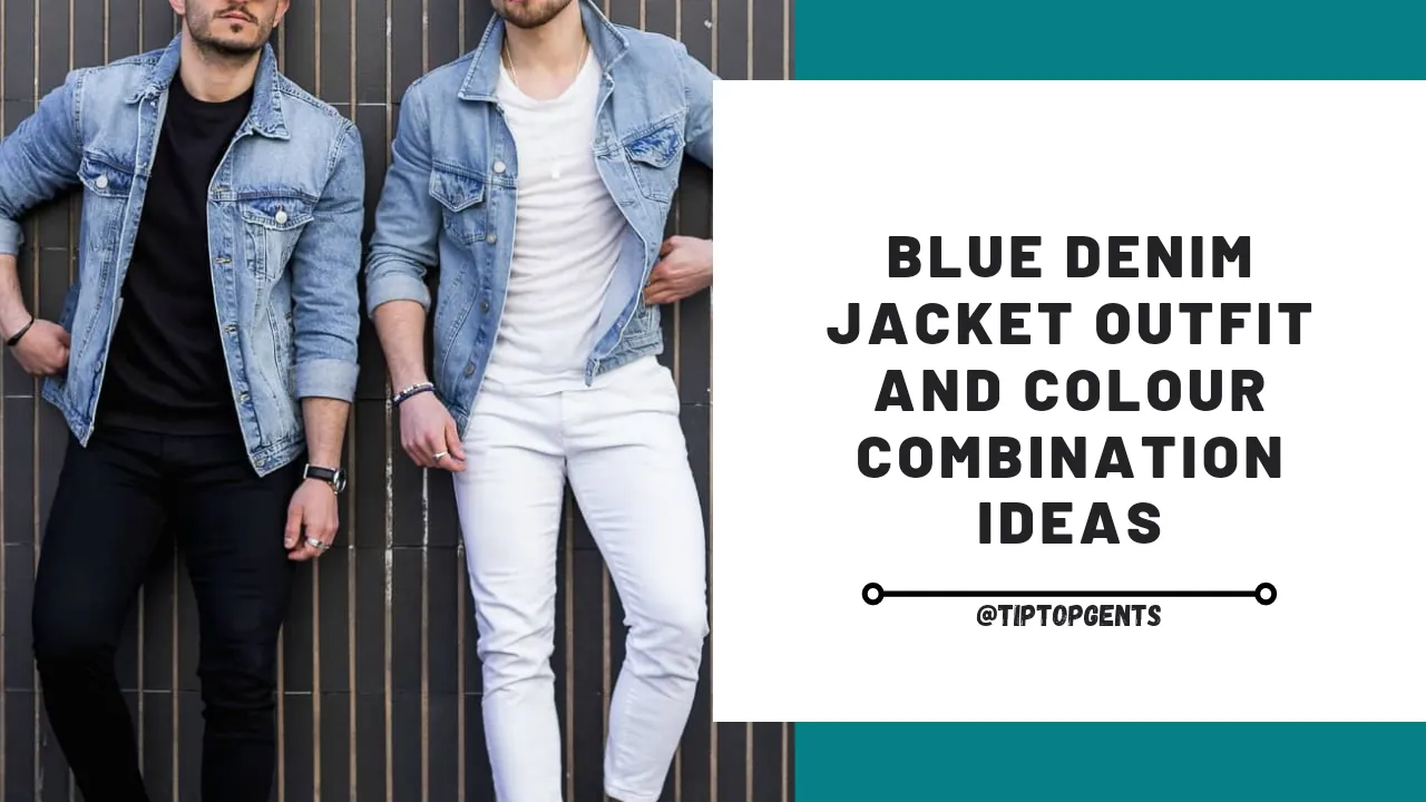 Blue Denim Jacket Combination, Denim Jacket Outfit Men