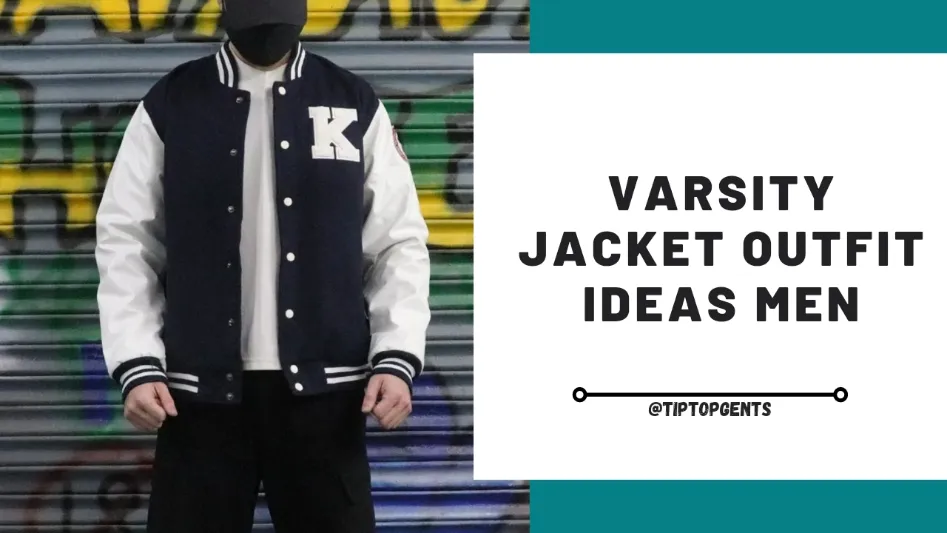 Varsity jacket outfit men 