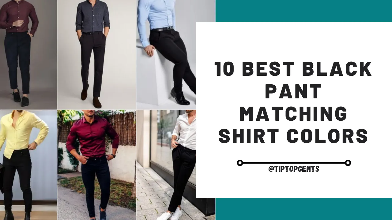 10 Dapper Black Pants Matching Shirt Combination Ideas - TiptopGents