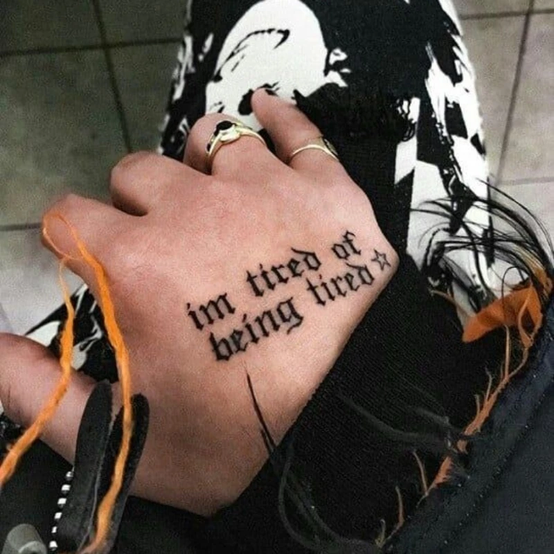 I'm tired of being tired hand text tattoo ideas men